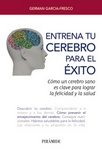 Entrena tu cerebro para el éxito. Cómo un cerebro sano es clave para lograr la felicidad y la salud
