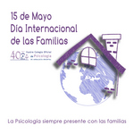 La Psicología siempre presente con las familias-15 de mayo, Día Internacional de las Familias
