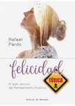 La felicidad tóxica. El lado oscuro del pensamiento positivo