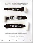 Apego, disociación y trauma. Trabajo práctico con el modelo PARCUVE