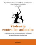 Violencia contra animales. Relevancia en la investigación criminal y la delincuencia violenta