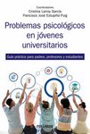 Problemas psicológicos en jóvenes universitarios. Guía práctica para padres, profesores y estudiantes