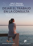 Dejar el trabajo en la consulta. Guía de autocuidado para el psicoterapeuta