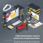 Guía para prevenir ciberamenazas contra entornos empresariales