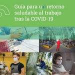 Cómo asegurar el bienestar en la vuelta al trabajo tras la pandemia por COVID-19, guía