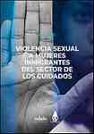 Las mujeres inmigrantes que trabajan en el sector de los cuidados sufren mayor violencia sexual, nuevo informe