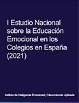 La Educación Emocional: una necesidad prioritaria aún ausente en los centros educativos españoles-I Estudio Nacional sobre la Educación Emocional en los Colegios en España (2021)
