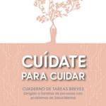 Cuídate para cuidar, nueva guía para familias con problemas de salud mental