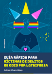 Guía rápida para víctimas de delitos de odio por LGTBIFobia