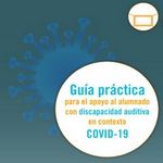 Guía práctica para el apoyo al alumnado con discapacidad auditiva en contexto COVID-19