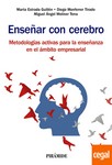 Enseñar con cerebro. Metodologías activas para la enseñanza en el ámbito empresarial
