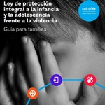 Ley de protección integral a la infancia y la adolescencia frente a la violencia: guía para familias