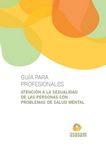 Guía de atención a la sexualidad de personas con problemas de salud mental