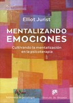 Mentalizando emociones. Cultivando la mentalización en la psicoterapia