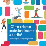 ¿Cómo orientar profesionalmente a los hijos e hijas?