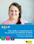 El papel de las asociaciones y los equipos profesionales en la vida adulta y envejecimiento de las personas con síndrome de Down