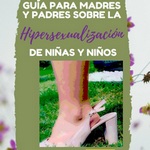 Qué efectos tiene la hipersexualización infantil, guía para madres y padres