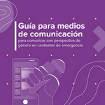 Guía para comunicar con perspectiva de género en contextos de emergencia