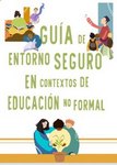 Guía para crear entornos seguros para los/as menores en contextos de educación no formal