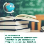 Guía didáctica para la promoción del buen trato a la infancia y la adolescencia
