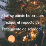 Cómo mitigar el sentimiento de soledad durante los días festivos