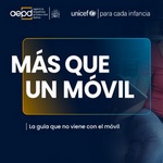 Cuestiones a tener en cuenta antes de regalar un móvil a un menor, guía de la AEPD y UNICEF