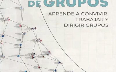 Dinámicas de grupos. Aprende a convivir, trabajar y dirigir grupos