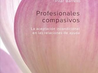 Profesionales compasivos. La aceptación incondicional en las relaciones de ayuda