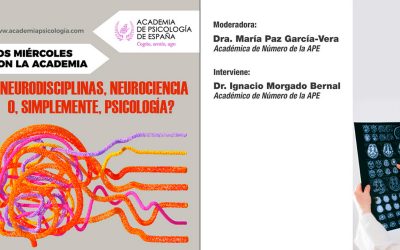 La Academia de Psicología celebra hoy el Webinar gratuito: ¿Neurodisciplinas, neurociencia o, simplemente, Psicología?