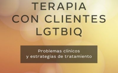 Terapia con clientes LGTBIQ. Problemas clínicos y estrategias de tratamiento
