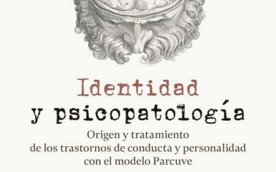 Identidad y psicopatología. Origen y tratamiento de los trastornos de conducta y personalidad con el modelo Parcuve