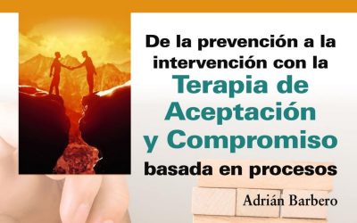 De la prevención a la intervención con la Terapia de Aceptación y Compromiso basada en procesos