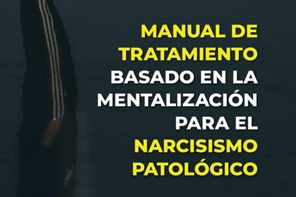 Manual de tratamiento basado en la mentalización para el narcisismo patológico Robert P. Drozek, Brandon T. Unruh y Anthony W. Bateman Editorial: Desclée de Brouwer 576 páginas