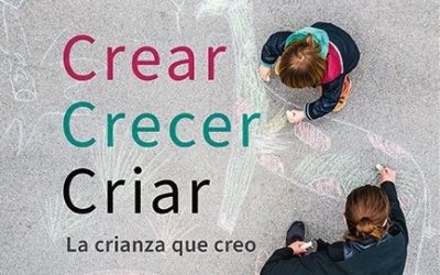 Crear, crecer, criar. La crianza que creo