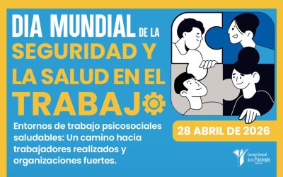 La Psicología del Trabajo, clave para diseñar entornos de trabajo psicosociales saludables-Día Mundial de la Seguridad y la Salud en el Trabajo 2026